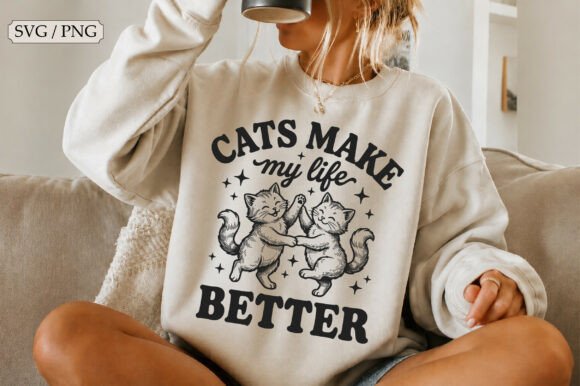 Cats Make My Life Better SVG, Funny Cats