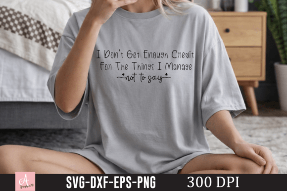 I Don t Get Enough Credit SVG, Funny SVG
