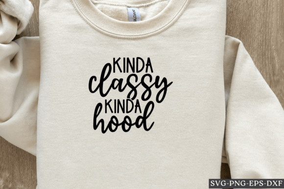 Kinda Classy Kinda Hood SVG Review