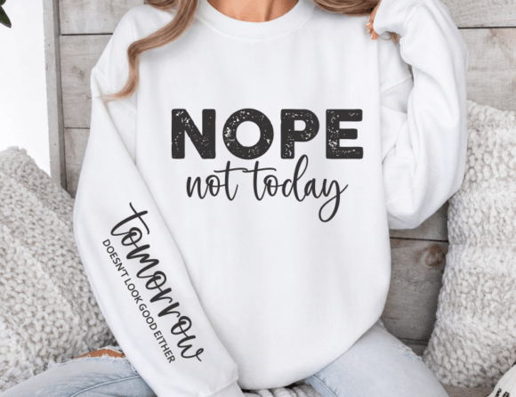 Nope Not Today SVG PNG, Tomorrow Either