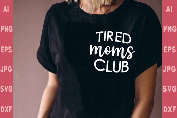 Tired Moms Club Png,Funny Mom Shirt Svg